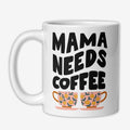 Mama Needs Coffee 11oz Ceramic Mug